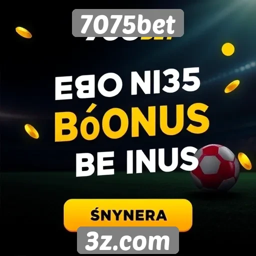 Promoções e bônus oferecidos por 7075bet